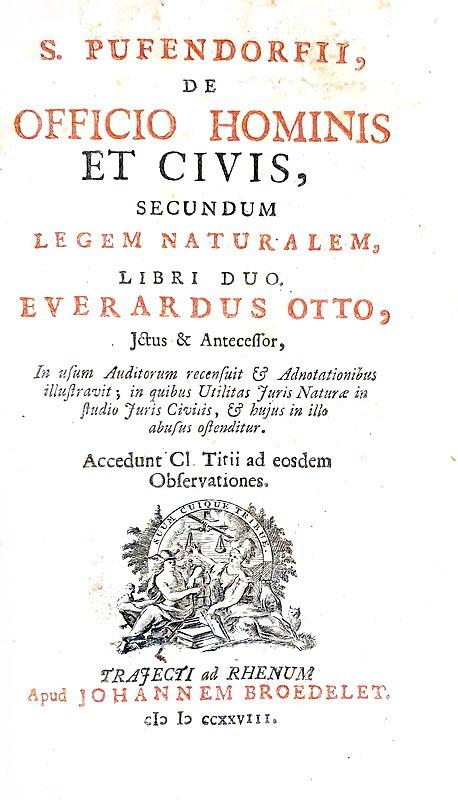 Giusnaturalismo: Samuel Pufendorf - De officio hominis et civis secundum legem naturalem - 1728