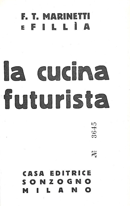 Marinetti e Fillia - La cucina futurista - Milano, Sonzogno 1932 (prima edizione, copia nr. 3645)