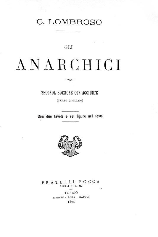 Cesare Lombroso - Gli anarchici - Torino 1895 (seconda edizione ampliata - con molte illustrazioni)