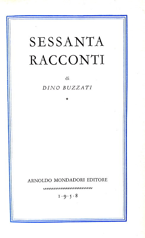 Dino Buzzati - Sessanta racconti - Milano, Mondadori 1958 (ricercata prima edizione)