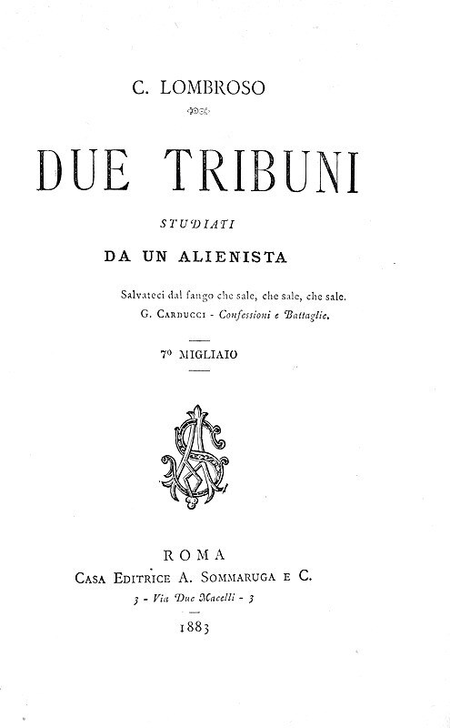 Cesare Lombroso - Due tribuni studiati da un alienista - Roma, Sommaruga 1883 (prima edizione)